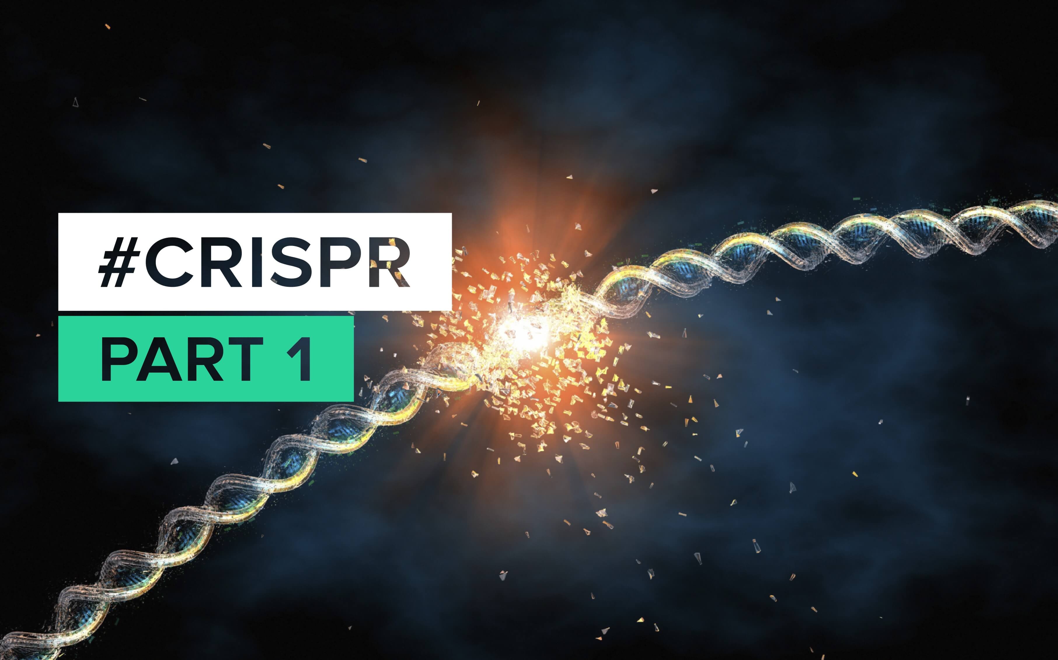 CRISPR Part 1: A Brief History of CRISPR