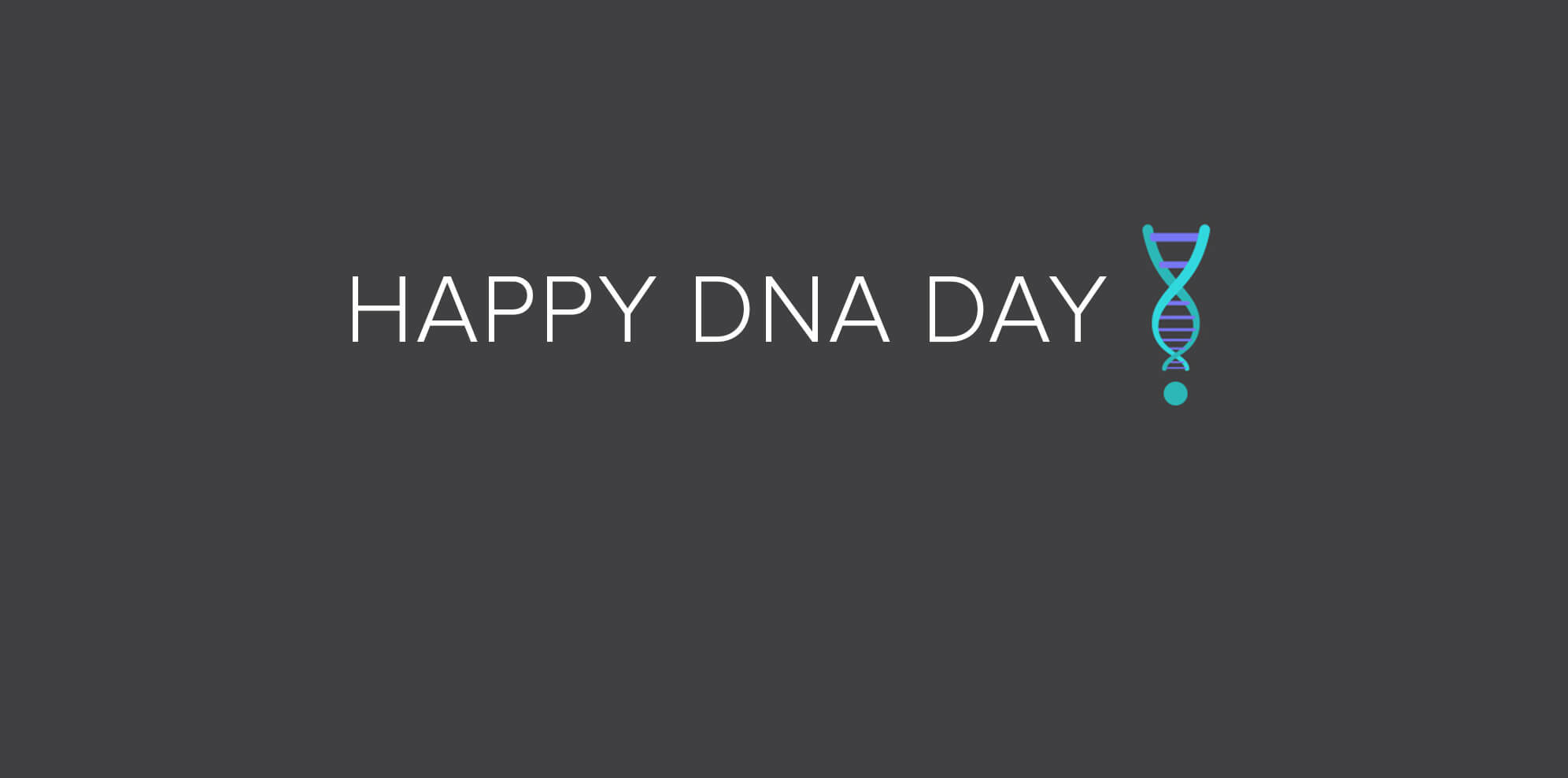 Happy DNA Day!